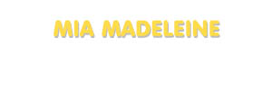 Der Vorname Mia Madeleine